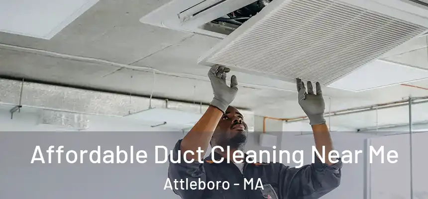 Affordable Duct Cleaning Near Me Attleboro - MA