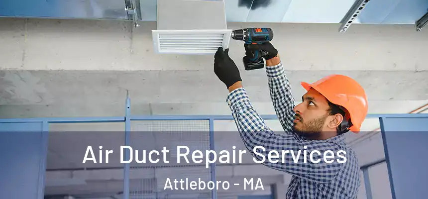  Air Duct Repair Services Attleboro - MA