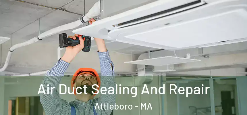 Air Duct Sealing And Repair Attleboro - MA
