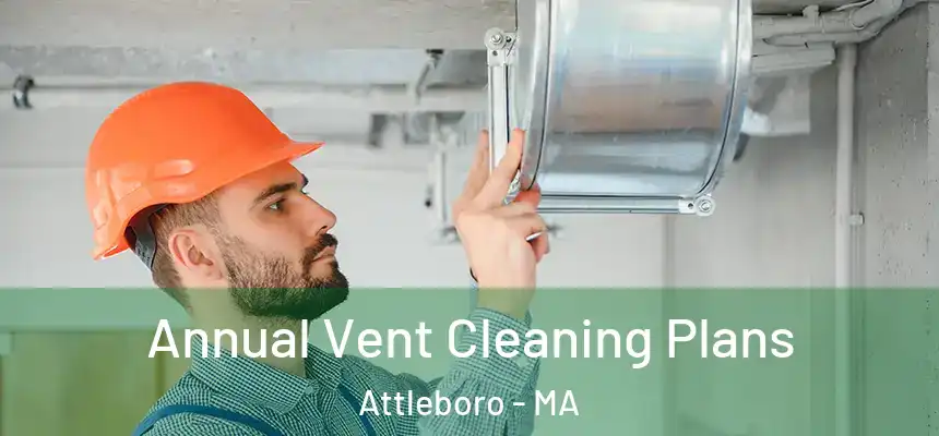  Annual Vent Cleaning Plans Attleboro - MA