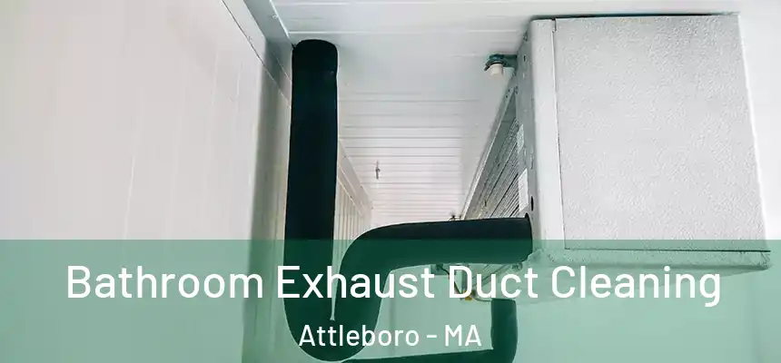  Bathroom Exhaust Duct Cleaning Attleboro - MA