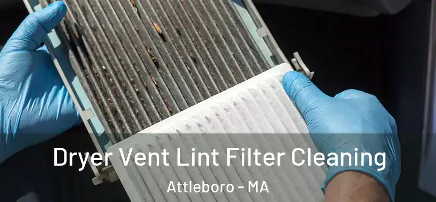Dryer Vent Lint Filter Cleaning Attleboro - MA