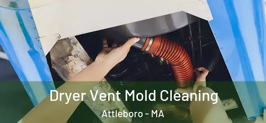 Dryer Vent Mold Cleaning Attleboro - MA