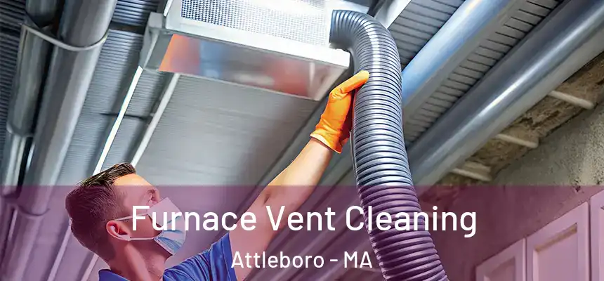  Furnace Vent Cleaning Attleboro - MA