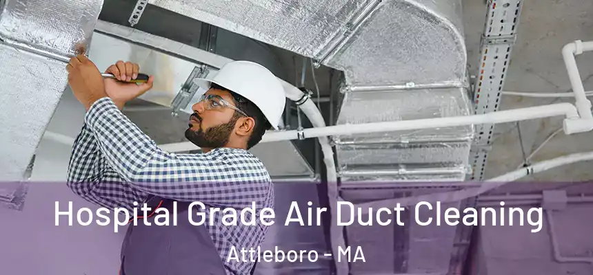 Hospital Grade Air Duct Cleaning Attleboro - MA