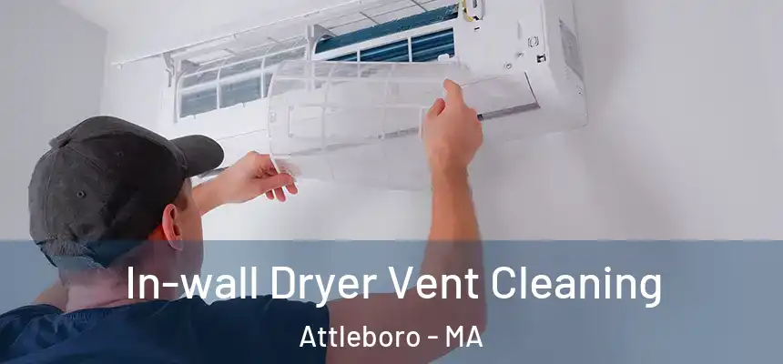  In-wall Dryer Vent Cleaning Attleboro - MA