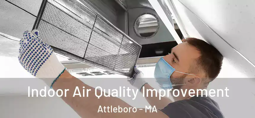  Indoor Air Quality Improvement Attleboro - MA