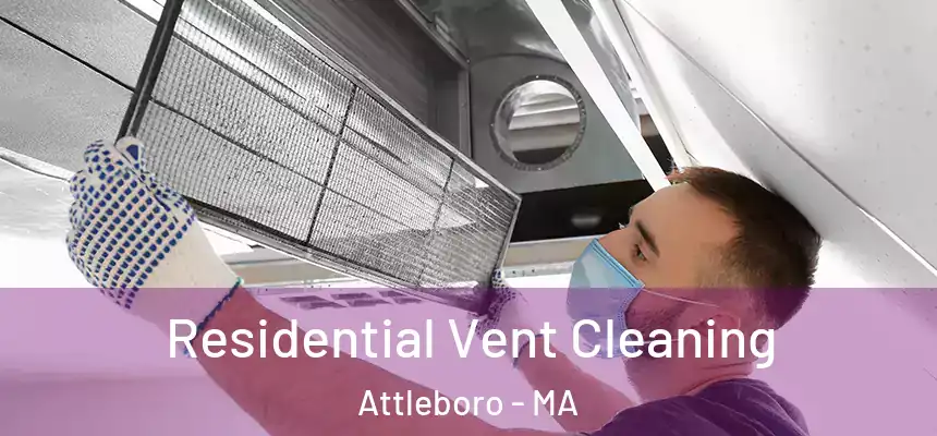 Residential Vent Cleaning Attleboro - MA