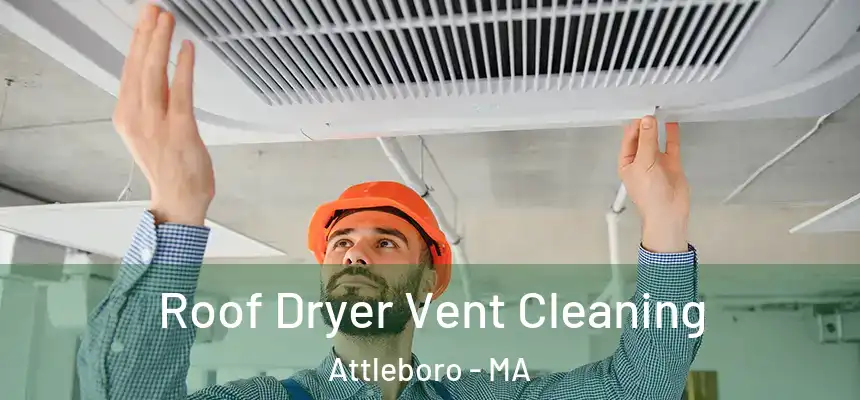  Roof Dryer Vent Cleaning Attleboro - MA
