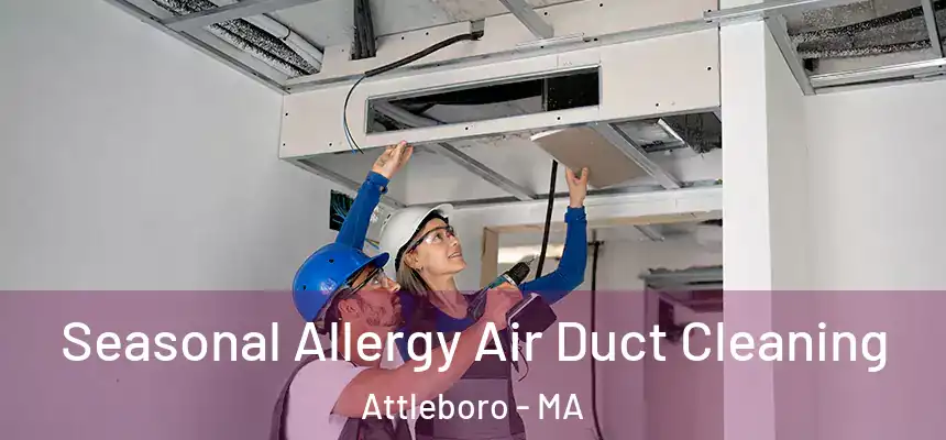 Seasonal Allergy Air Duct Cleaning Attleboro - MA