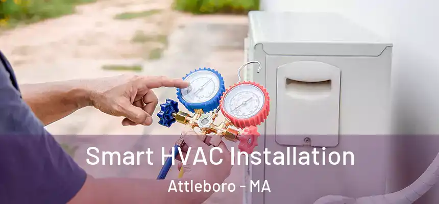  Smart HVAC Installation Attleboro - MA
