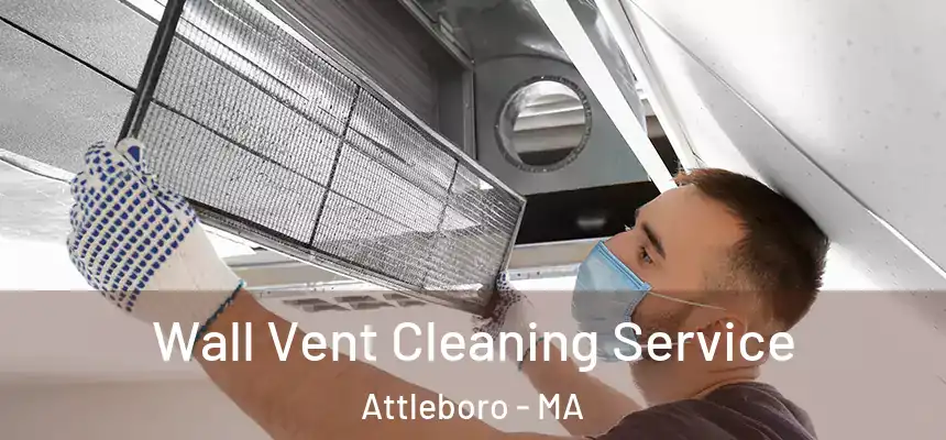  Wall Vent Cleaning Service Attleboro - MA